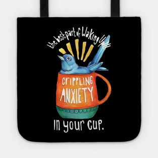 The Best Part Of Waking Up!!! Crippling Anxiety Tote