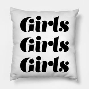 Girls Girls Girls Pillow