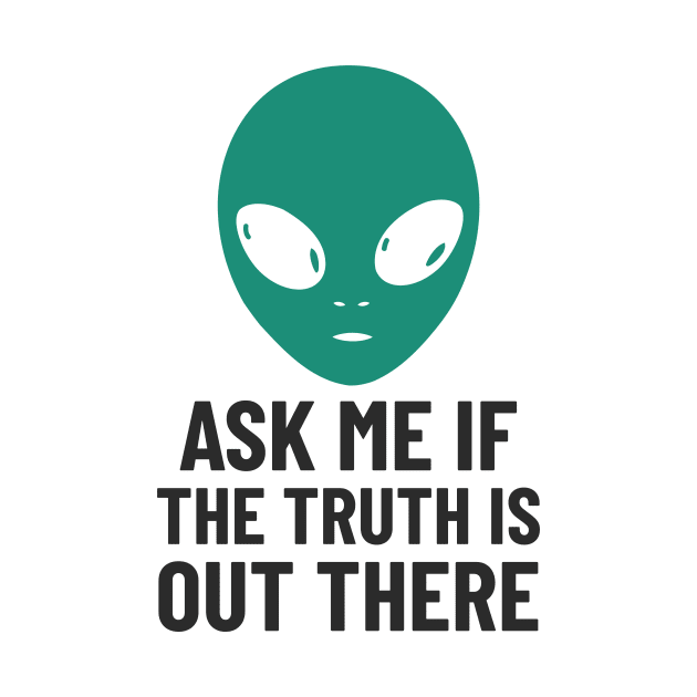 Alien Aliens The Truth Is Out There extraterrestrials Ufo UAP by Tip Top Tee's