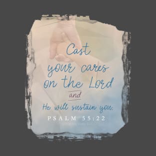 Cast your cares on the Lord Psalm 55:22 | Christian t-shirt, hoodie and gifts T-Shirt