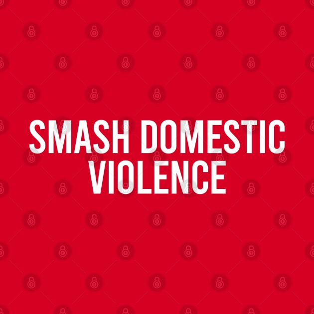Smash Domestic violence by throwback