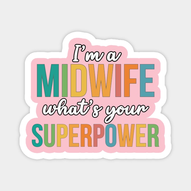 I'm A Midwife, What's Your Superpower Magnet by RefinedApparelLTD