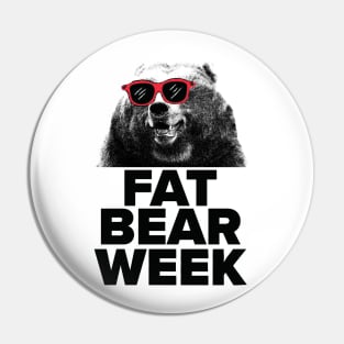 FAT BEAR WEEK Pin