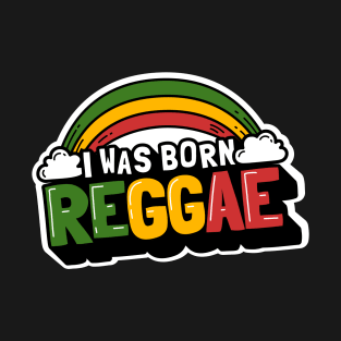 Cute funny Reggae Music Rainbow, I Was Born Reggae T-Shirt