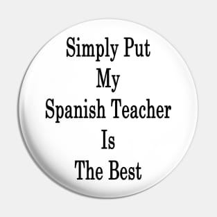 Simply Put My Spanish Teacher Is The Best Pin