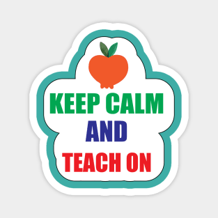 Keep Calm teach on Design for Teachers Gifts Magnet