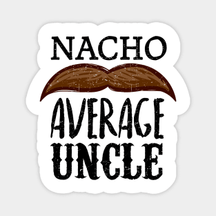 Nacho average uncle - vintage design Magnet