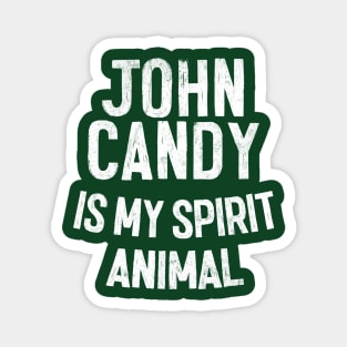 John Candy Is My Spirit Animal Magnet