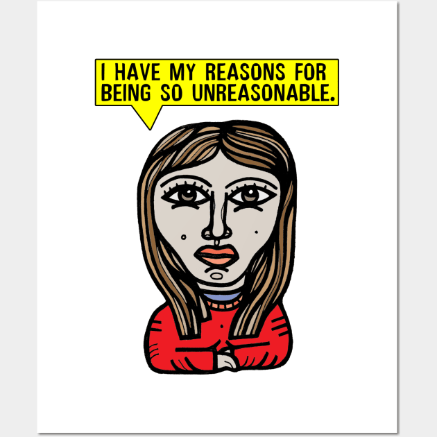 "I have my reasons for being so unreasonable." Wall Art by The BuddaKats
