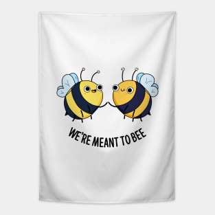 We're Meant To Bee Cute Bee Pun Tapestry