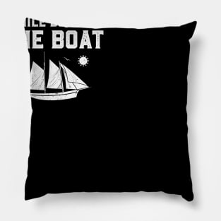 Sorry For What I Said While Docking The Boat Pillow