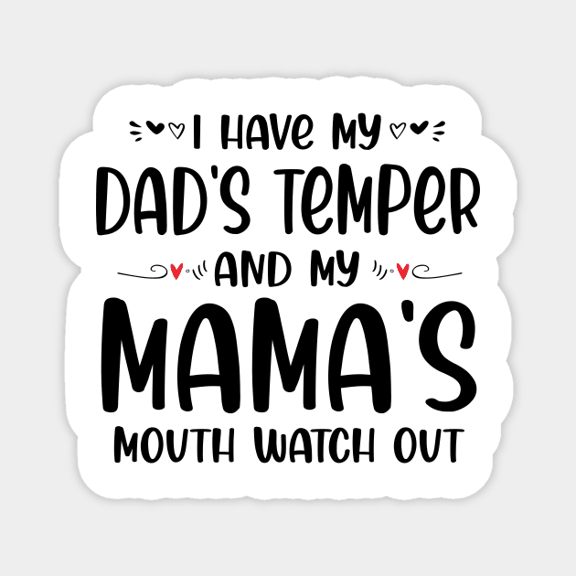 I Have My Dad's Temper and My Mama's Mouth Watch Out Magnet by peskybeater