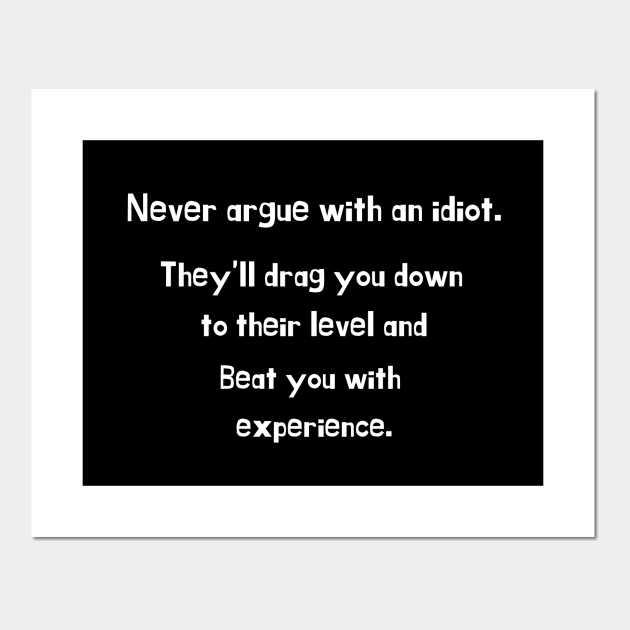 Mark Twain Never Argue With An Idiot Never Argue With An Idiot - Mark Twain Quote - Poster Und Kunst | Teepublic De