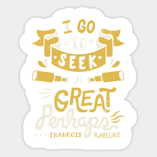 Great Perhaps Looking For Alaska Sticker Teepublic Au
