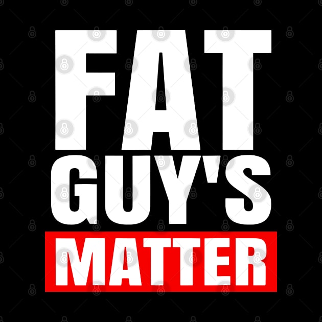 FAT GUY'S MATTER by ArjenRobert