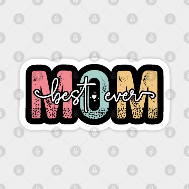 Best Mom Ever Magnet by UrbanLifeApparel