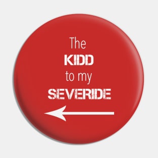 *NEW* Kidd to my Severide (Light) Pin