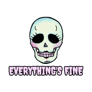 Everything's Fine T-Shirt