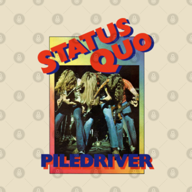 Status Quo Piledriver Status Quo T Shirt Teepublic