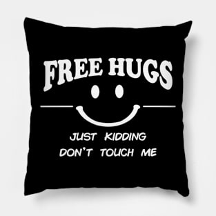 Free Hugs Just Kidding Don't Touch Me - Funny Pillow