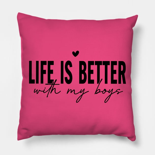 Life is better with my boys; mom; dad; mom of boys; dad of boys; all sons; sons; boys; mothers day gift; fathers day gift; gift for mom; gift for dad; mother; father; gift from son; Pillow by Be my good time