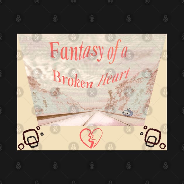 FANTASY OF A BROKEN HEART by Noah Monroe