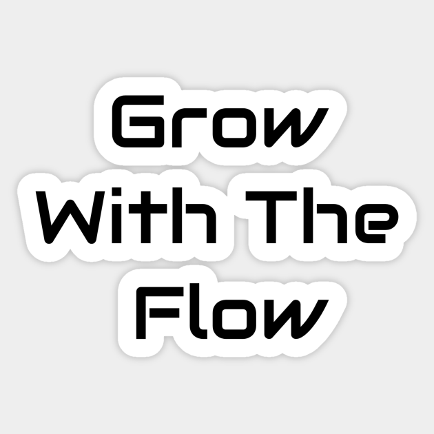 Grow With The Flow sticker