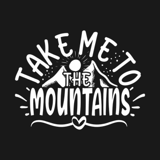 Funny Summer Adventures, Take me to the Mountains, Hiking Life T-Shirt