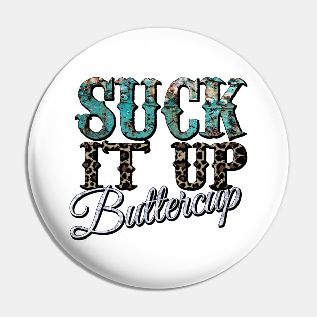 Suck it up Buttercup Pin by DigitalCreativeArt