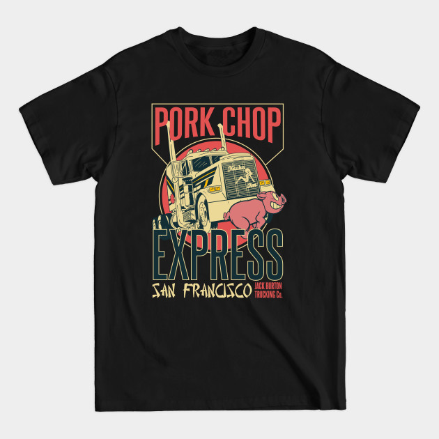 Pork Chop Express - Jack Burton Trading - Big Trouble In Little China - T-Shirt