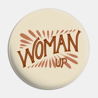 Woman Up Feminist Quote Neutral Pin