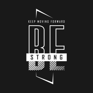 Be Strong - BlackWhite T-Shirt