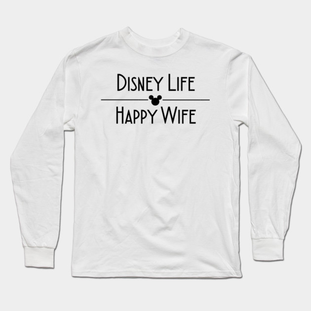 disney life happy wife shirt