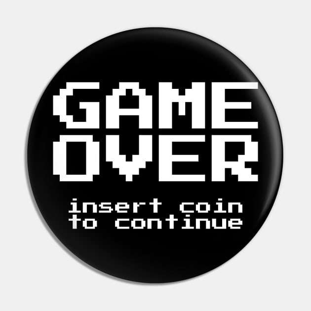 Game Over Insert Coin to Continue Pin by ChapDemo