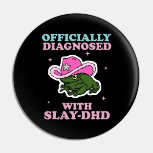 Officially Diagnosed With SLAY-DHD Pin