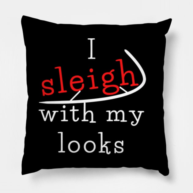 I sleigh with my looks Pillow by THP