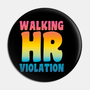 Walking HR Violation Pin