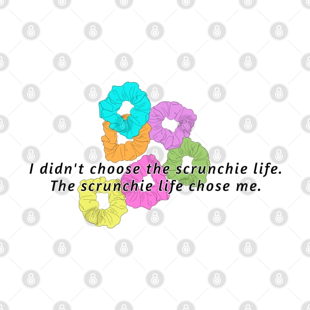 Scrunchie life. by Feisty Designs 