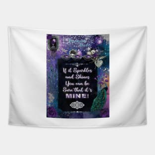 Treasure Trove - If it sparkles and shines you can be sure that it's mine! Tapestry