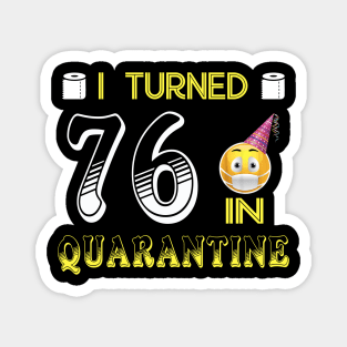 I Turned 76 in quarantine Funny face mask Toilet paper Magnet