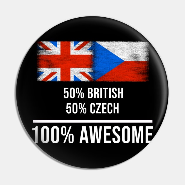 50% British 50% Czech 100% Awesome - Gift for Czech Heritage From Czech Republic Pin by Country Flags