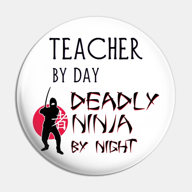 Teacher by Day - Deadly Ninja by Night Pin by Naves