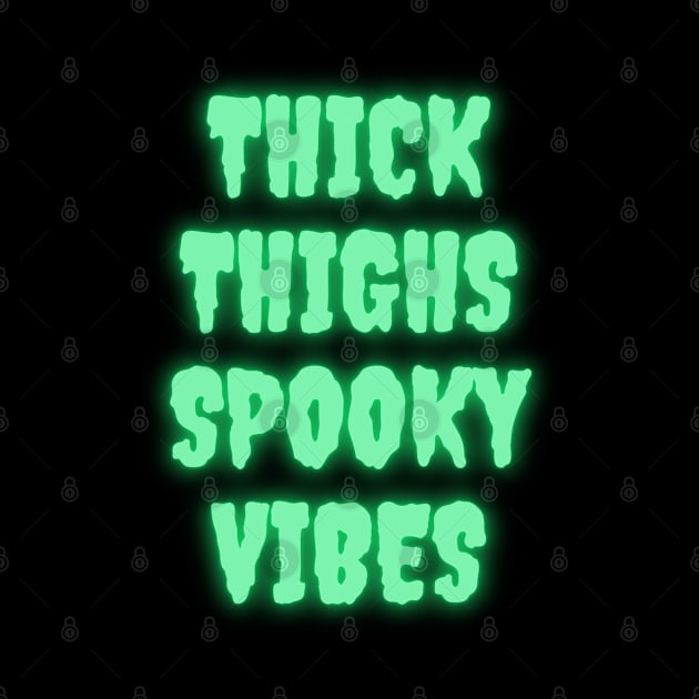 Thick Thighs Spooky Vibes Halloween Themed Apparel by Grove Designs