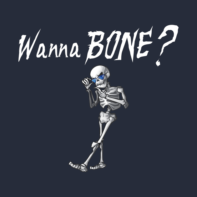 Wanna Bone by SillyShirts