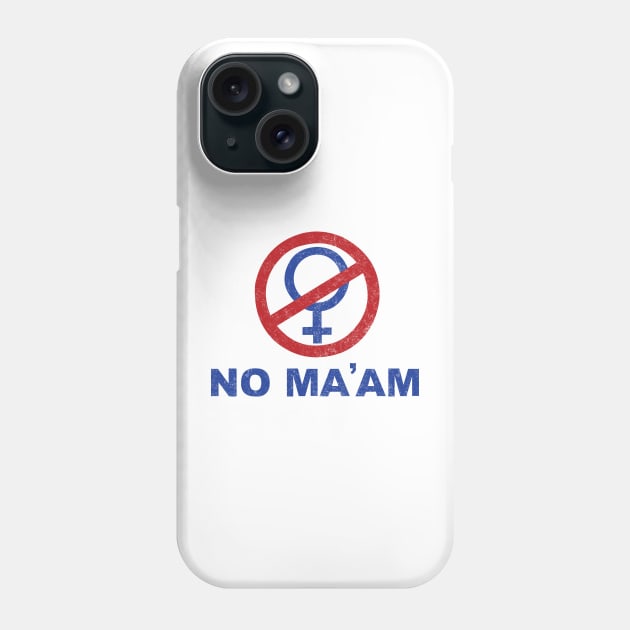 No Ma'am Phone Case by BodinStreet