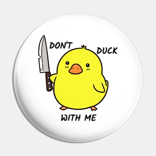 Cute Duck, Don't Duck With Me Pin