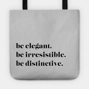 Be Elegant. Be Irresistible. Be Distinctive Tote