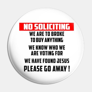 No Soliciting We Know Who We Are Voting For Please Go Away Pin