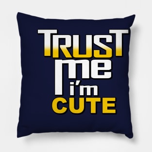 Cute Trust Me I'm Cute Funny Meme Slogan Gift Pillow