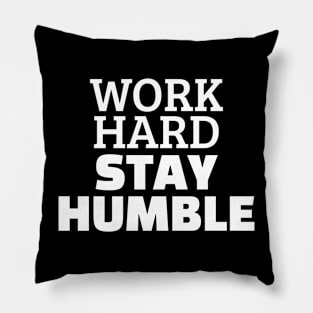 Work Hard Stay Humble Pillow